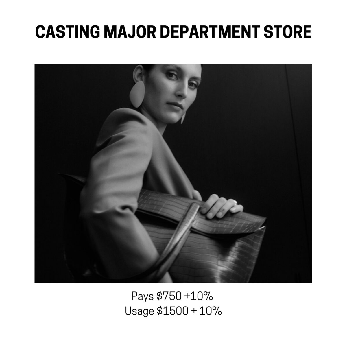 Black and white image of a person posing with a large bag. Text reads: "Casting major department store. Pays $750 +10%.